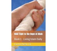 Hold Tight to the Rope of Allah: Book 3 - Living Islam Daily (Hold Tight to the Rope of Allah (Quran 3:103))