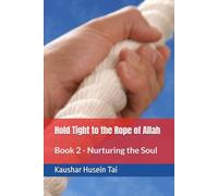 Hold Tight to the Rope of Allah (Quran 3:103): Book 2 - Nurturing the Soul