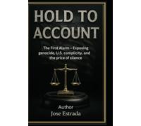 Hold To Account: The First Alarm- Exposing Genocide, U.S. Complicity, and the Price of Silence