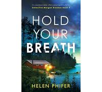 Hold Your Breath: An unputdownable, utterly gripping crime thriller: 9 (Detective Morgan Brookes)