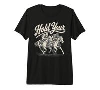 Hold Your Horses Divertido Jinete Ecuestre de Carreras de Caballos Camiseta Premium