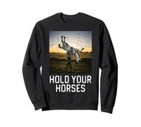 Hold Your Horses Funny Dicho Meme Humor Hombres Mujeres Niños Sudadera