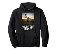 Hold Your Horses Funny Dicho Meme Humor Hombres Mujeres Niños Sudadera con Capucha