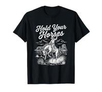 Hold Your Horses - Funny Western Outlaw Country Music Cowboy Camiseta