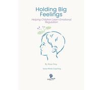 Holding Big Feelings: Helping Children Learn Emotional Regulation