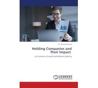Holding Companies and Their Impact: on Economic Growth and Market Stability