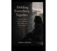 Holding Everything Together: A Memoir About Pressure, Survival, Relationships, and Finding Yourself