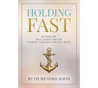 Holding Fast: 30 Days of Faith, Power, and the Courage to Believe God Still Moves