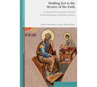 Holding fast to the Mystery of the Faith: Festschrift for Patriarch Daniel of the Romanian Orthodox Church: 10