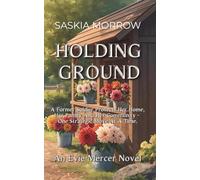 HOLDING GROUND: A Former Soldier Protects Her Home, Her Family, and Her Community-One Strategic Move at a Time An Evie Mercer Novel