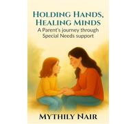 Holding Hands, Healing Minds: A Parent’s Journey Through Special Needs Support