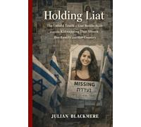 Holding Liat: The Untold Truth of Liat Beinin Atzili and the Kidnapping That Shook Her Family and Her Country