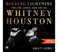 Holding Lightning: The Life, Loves, and Art of Whitney Houston
