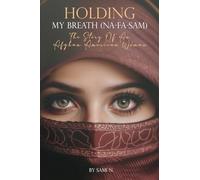 Holding My Breath (Na-Fa-Sam): The Story of an Afghan American Woman