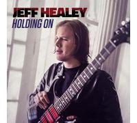 Jeff Healey – Holding On (A Heal My Soul Companion)