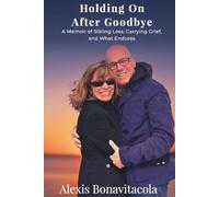 Holding On After Goodbye: A Memoir of Sibling Loss, Carrying Grief, and What Endures