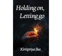 Holding on, Letting go