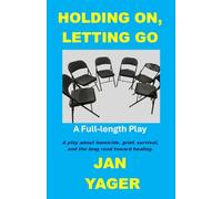 Holding On, Letting Go: A Full-length Play