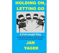 Holding On, Letting Go: A Full-length Play