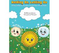 Holding On, Letting Go: A Story of Ella the Dandelion and the Gifts of Puffy Seeds