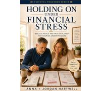 Holding On Under Financial Stress: Biblical Peace and Practical Unity for Couples Under Pressure (Faithful Together)