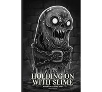 HOLDING ON WITH SLIME: A Story of Ella and John