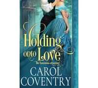 Holding Onto Love: A Regency Historical Romance (The Taverstons of Iversley)