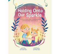 Holding Onto Our Sparkle: A story of two sisters, healing hearts, and love that never lets go