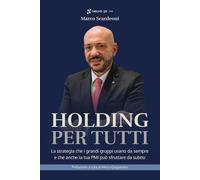 Holding per tutti: La strategia che i grandi gruppi usano da sempre e che anche la tua PMI può sfruttare da subito