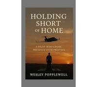 Holding Short of Home: A Pilot Who Chose Presence over Prestige