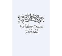 Holding Space Journal: A Thoughtful Companion For Birthworkers