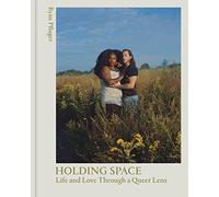 Holding Space Life and Love Through a Queer Lens /anglais: Ryan Pfluger