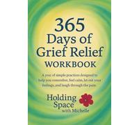 Holding Space: The 365-Day Grief Workbook: Practical exercises, rituals, and reflections for a year of healing