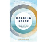Holding Space: The Essential Guide to Leading Meditation & Mindfulness Practices