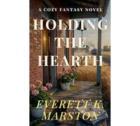 Holding the Hearth: a Cozy Fantasy Novel