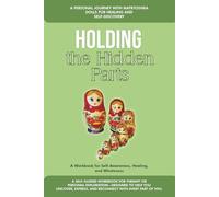 Holding The Hidden Parts: A Personal Journey with Matryoshka Dolls For Healing and Self-Discovery