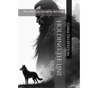 Holding the Line: Masculinity as Discipline, Not Rage