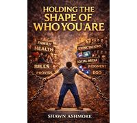 Holding the Shape of Who You Are (THE INNER AUTHORITY SERIES)