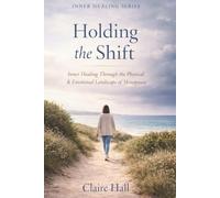 Holding the Shift: Inner Healing Through the Physical & Emotional Landscape of Menopause