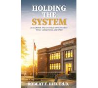Holding the System: Leadership and Durable Improvement When Conditions Are Hard