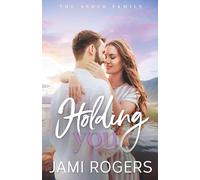 Holding You: A Small Town Romance: 4 (The Asher Family)
