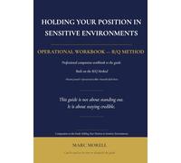 Holding Your Position in Sensitive Environments: Operational Workbook - B/Q Method (Professional Field Companion)