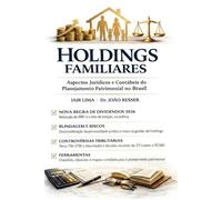 Holdings Familiares: Aspectos Jurídicos e Contábeis do Planejamento Patrimonial no Brasil