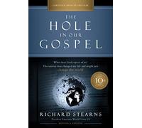 The Hole in Our Gospel 10th Anniversary Edition: What Does God Expect of Us? The Answer That Changed My Life and Might Just Change the World
