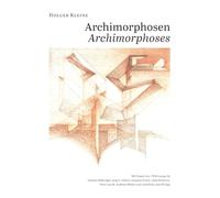 Holger Kleine. Archimorphosen: Architekturphantasien in Vier Zyklen/Architectural Fantasies in Four Cycles