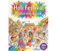 Holi Festival Coloring Book: Colorful Coloring Pages Celebrating the Festival of Colors for Kids and Families