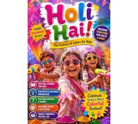 Holi Hai! The Festival of Colors for Kids: A Fun and Educational Hindu Festival Book for Kids About Holi Traditions, Indian Culture, Family ... Pages About India’s Festival of Colors