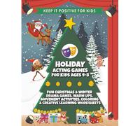 Holiday Acting Games for Kids Ages 4 - 8: Fun Christmas & Winter Drama Games, Warm-Ups, Movement Activities, Coloring Pages & Creative Learning (Keep ... For Kids - Acting Games Series (Ages 3-12))