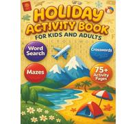 Holiday Activity Book For Kids And Adults: Discover 100+ Activities like Crossword Puzzles , Word Searches , Mazes and Coloring Pages in This Holiday ... Activity Puzzle Books for Kids and Adults)