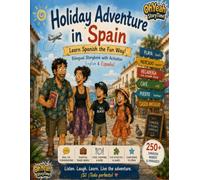 Holiday Adventure in Spain, Learn Spanish the Fun Way!: Bilingual Storybook with Activities - 250+ Spanish words and Phrases!